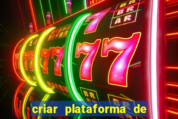 criar plataforma de jogos tigrinho